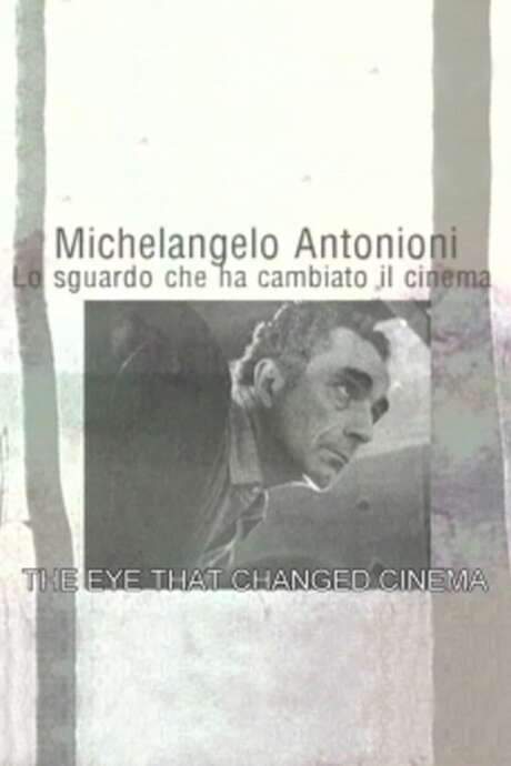 Michelangelo Antonioni: The Eye That Changed Cinema